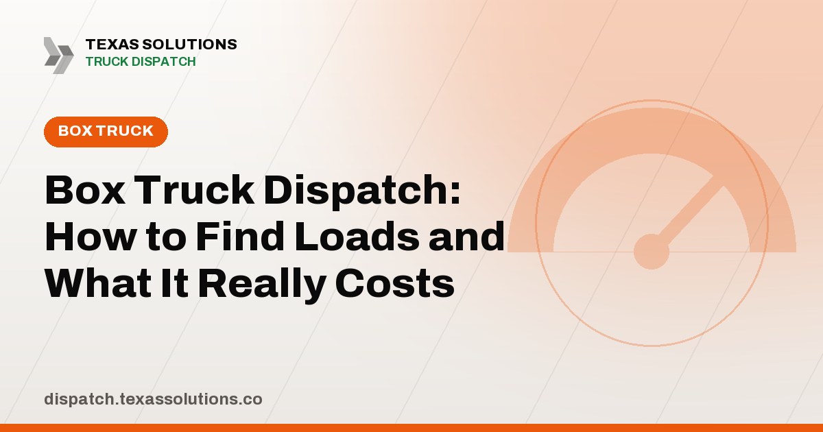 Box Truck Dispatch: How to Find Loads and What It Really Costs