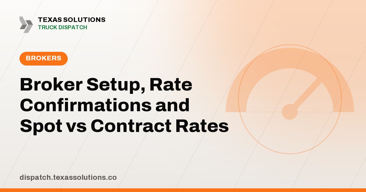 Broker Setup, Rate Confirmations and Spot vs Contract Rates