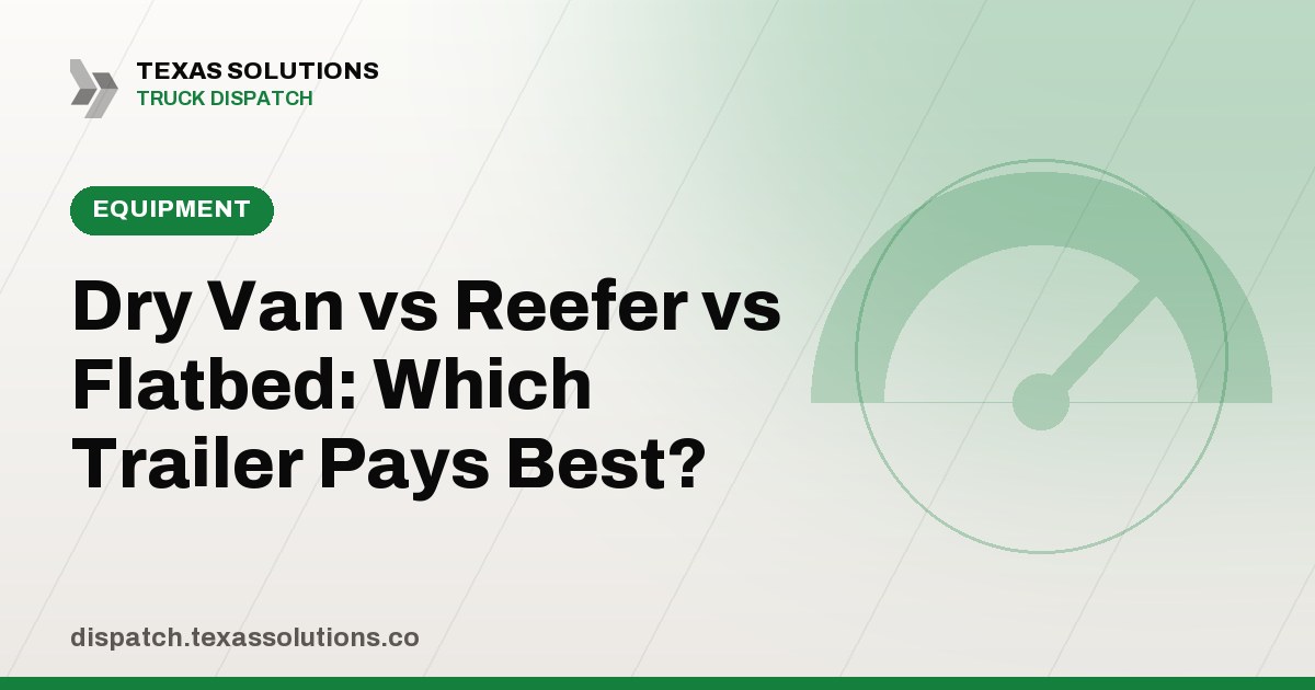 Dry Van vs Reefer vs Flatbed: Which Trailer Pays Best?