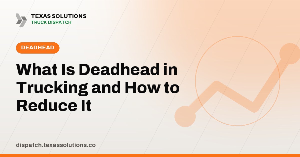 What Is Deadhead in Trucking and How to Reduce It